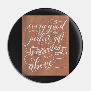 Every gift comes from above Inspirational sign Pin