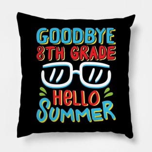 Goodbye 8th Grade Hello Summer Shirt Last Day Of School Kids Pillow