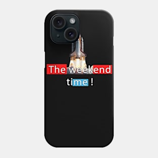 The weekend time Phone Case
