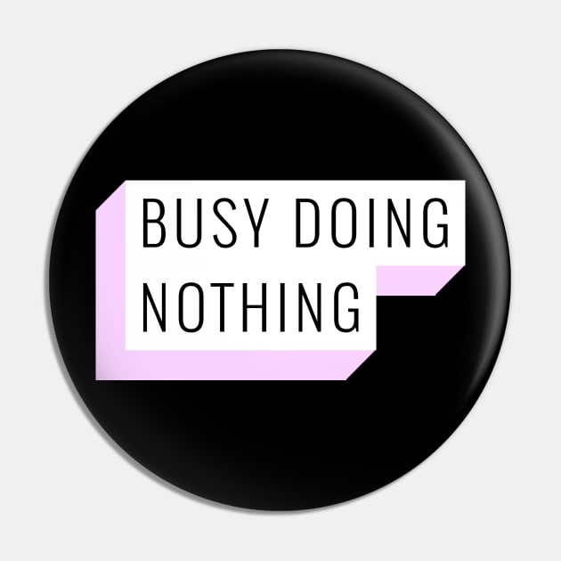 BUSY DOING NOTHING Pin by Helena Morpho 