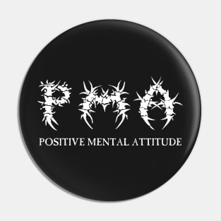 PMA Positive Mental Attitude Metal Hardcore Punk Pin