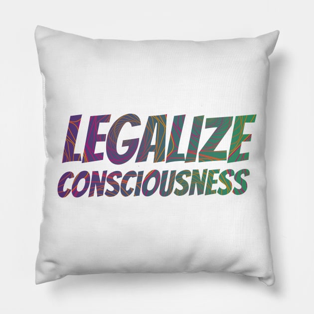 Legalize Consciousness & Nature Pillow by emanuellindqvist