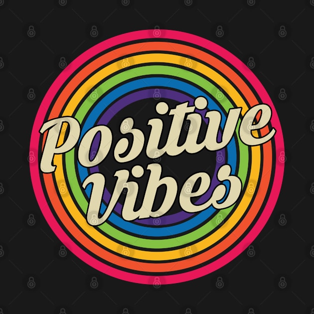 Positive Vibes - Retro Rainbow Style by MaydenArt