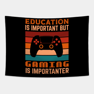 Funny Education Is Important But Gaming Is Importanter Gamer Tapestry