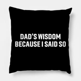 Dad's Wisdom Because I Said So Pillow