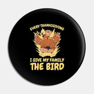 I Give My Family The Bird Funny Thanksgiving Gift Pin