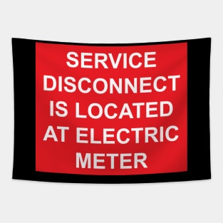 Service Disconnect is Located at Electric Meter Tapestry