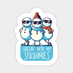 Chillin' With My Snowmies Magnet