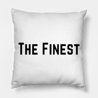 The Finest. best Better Success Awesome Vibes Slogans Typographic designs for Man's & Woman's Pillow