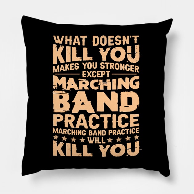 What Doesn't Kill You Makes U Stronger Except Marching Band Pillow by Xonmau