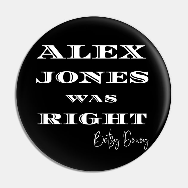 Alex Jones Was Right Pin by Freedom Junkie Radio