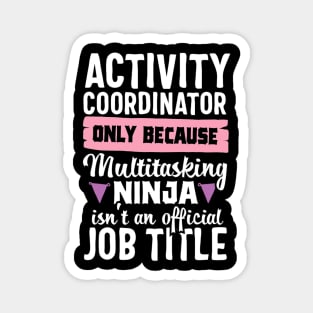 Funny Ninja Activity Coordinator Activities Job Title Gift Magnet