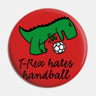 T-Rex hates handball funny dinosaur ball Pin