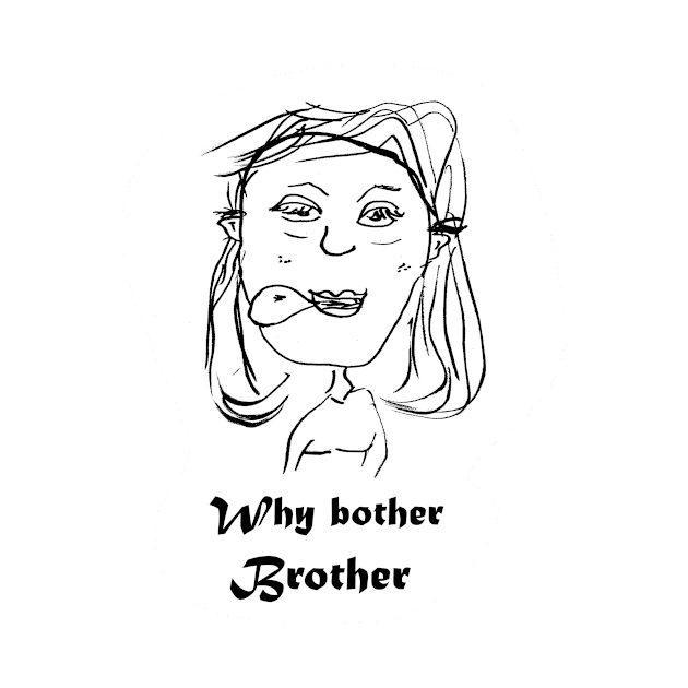 cartoony friend saying "why bother brother" by Gil Weinstein Studios