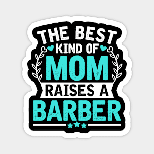 The Best Kind of Mom Raises a BARBER Magnet