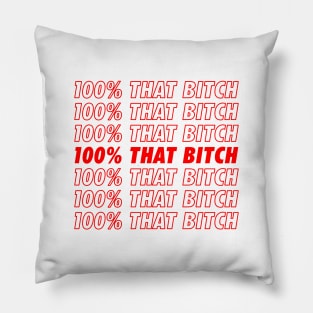 100% That Bitch Pillow