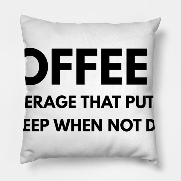 Coffee is a beverage that puts one to sleep when not drank Pillow by GMAT