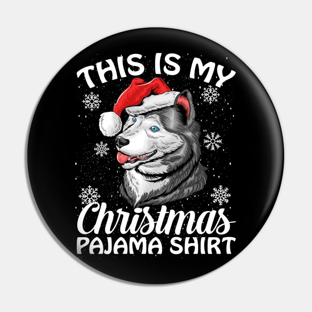 This is my Christmas Pajama Shirt Husky Pin by intelus