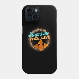 just relax have a dorite Phone Case