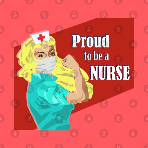 Proud to be a Nurse Rosie the Riveter Blonde Nurse Gift by MichelleBoardman