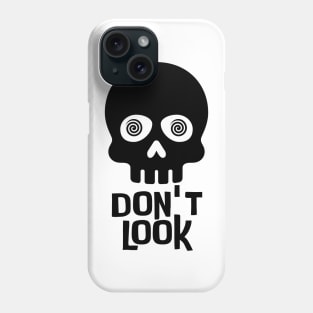 DON'T LOOK Phone Case