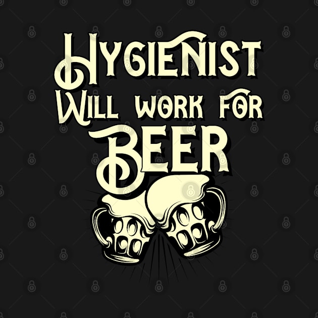 Hygienist will work for beer design. Perfect present for mom dad friend him or her by SerenityByAlex