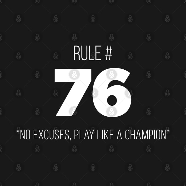 Rule # 76 "No Excuses, Play Like A Champion" by Briansmith84