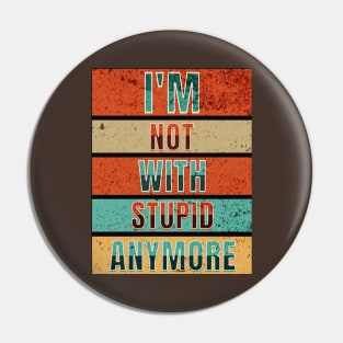 I'm Not With Stupid Anymore- Funny Quotes Pin