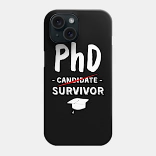 PhD Candidate Survivor - Funny Cute PhD Graduation Phone Case