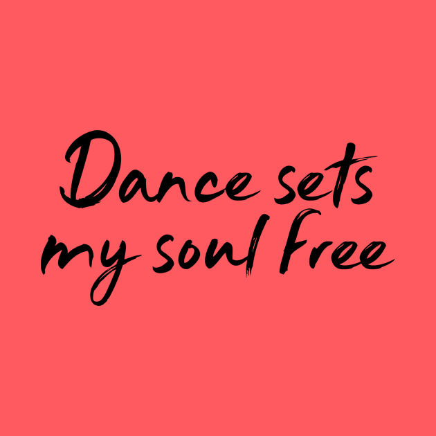 Dance Sets My Soul Free by NotSoGoodStudio