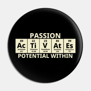 Passion Activates Potential Within Pin
