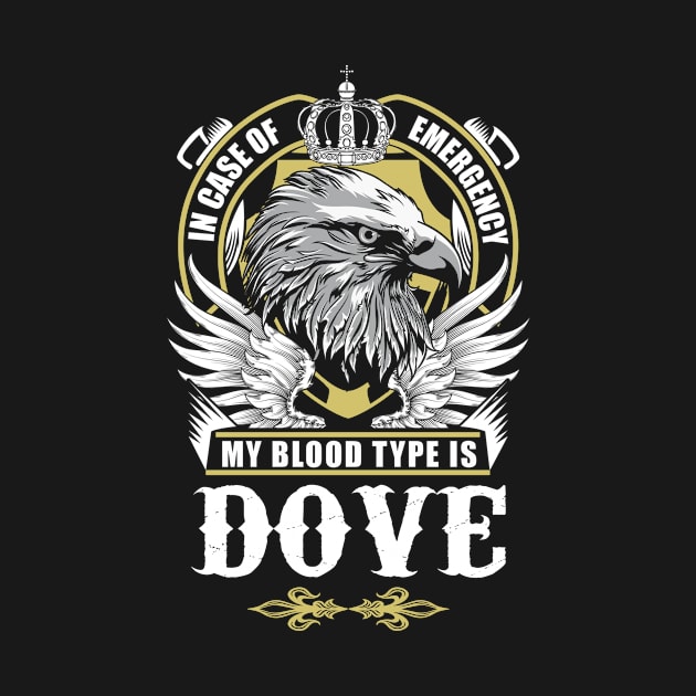 Dove Name T Shirt - In Case Of Emergency My Blood Type Is Dove Gift Item by AlyssiaAntonio7529