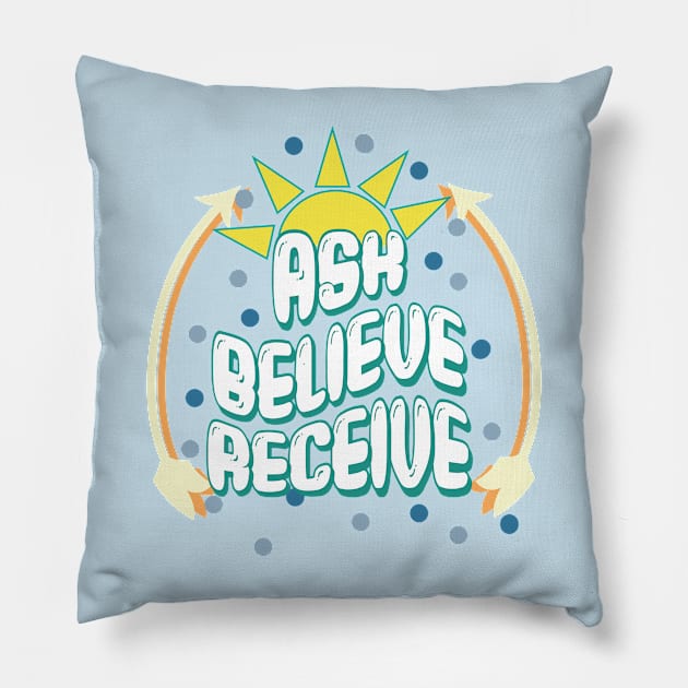 ASK BELIEVE RECEIVE manifest quote Pillow by 4wardlabel