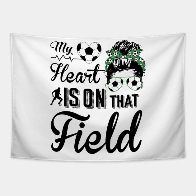 Soccer Mom - Soccer Mom My heart is on that field Tapestry by Charaf Eddine