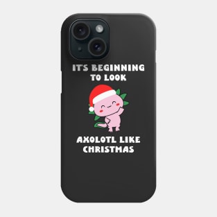 It's Beginning to Look Axolotl Like Christmas Phone Case