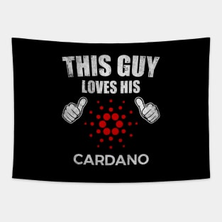 This Guy Loves His Cardano ADA Coin Valentine Crypto Token Cryptocurrency Blockchain Wallet Birthday Gift For Men Women Kids Tapestry