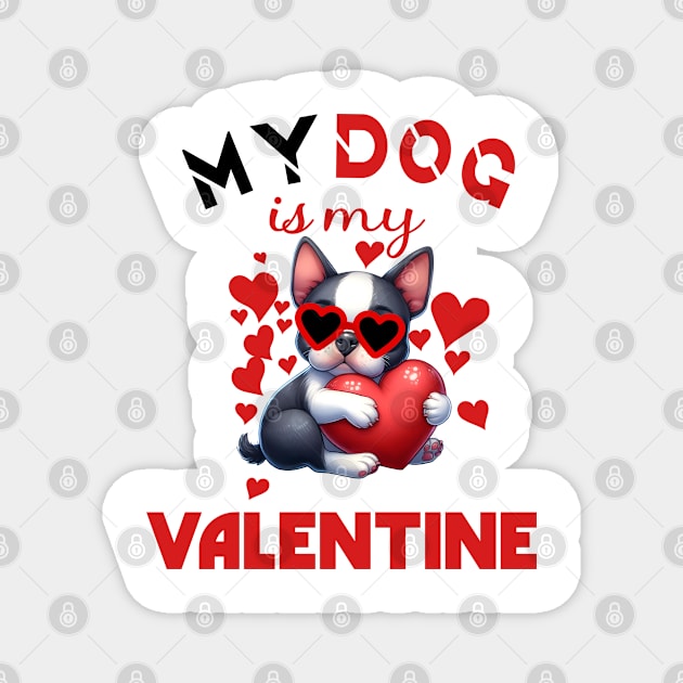 My dog is my valentine Magnet by A Zee Marketing