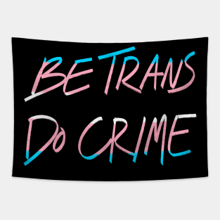 Be Trans Do Crime Tapestry