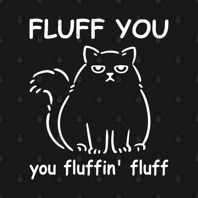 Fluff You You Fluffin Fluff by rebuffquagga