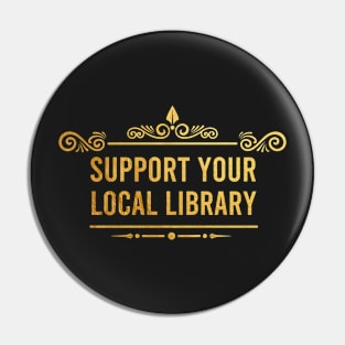 Support your local library (Gold) Pin