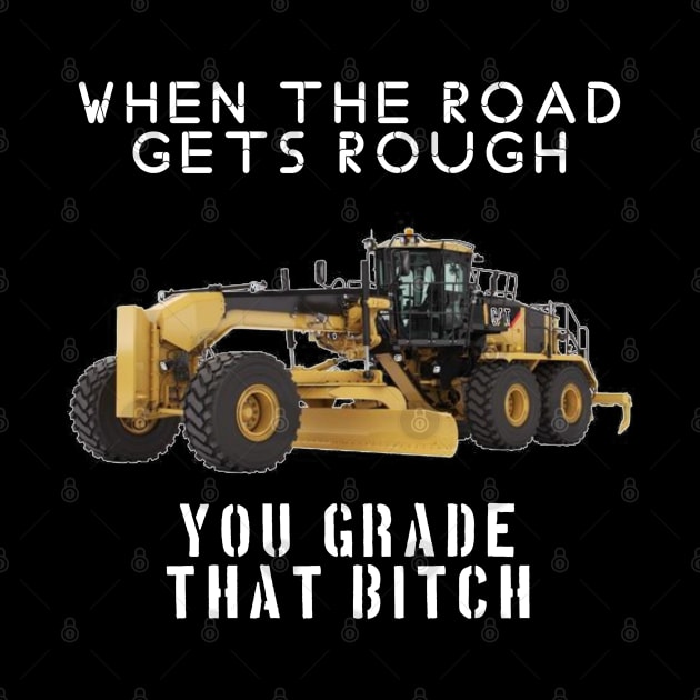 rough road grade that shit by goondickdesign