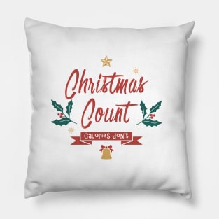 Christmas Counts, calories don't. Pillow