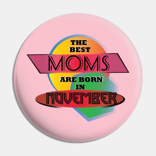 Best Moms are born in November T-Shirt Gift Idea Pin