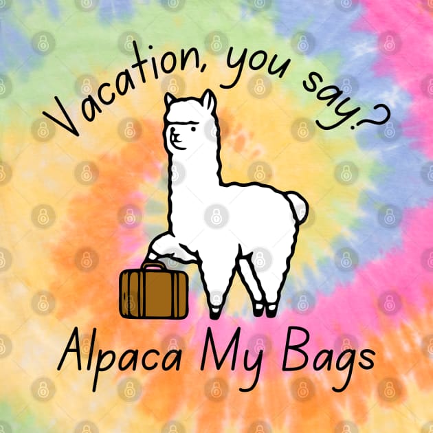 Vacation, You Say? Alpaca My Bags by KayBee Gift Shop