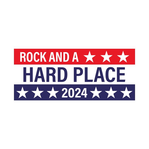 Rock and a Hard Place 2024 - Political Presidential Election by RS