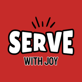 Serve With Joy Bible Quotes T-Shirt