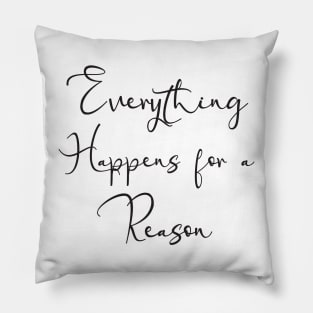 Everything happens for a reason Pillow