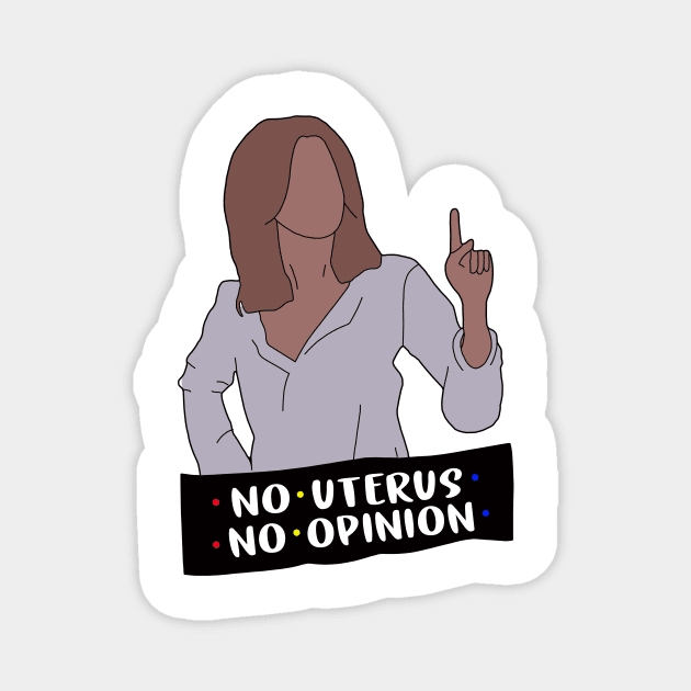 No Uterus No Opinion Magnet by binnacleenta