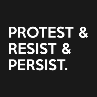 Protest Resist Persist T-Shirt