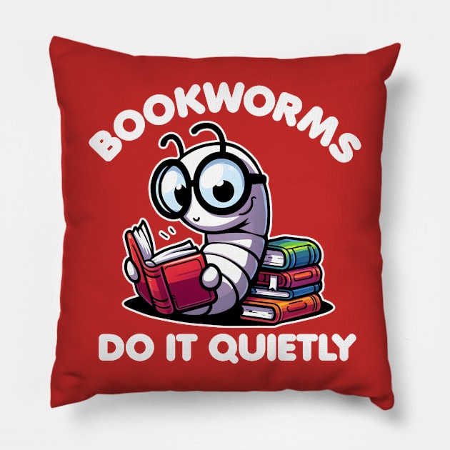 Bookworms Do It Quietly Pillow by DetourShirts